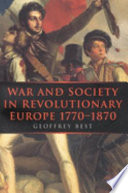 War and society in revolutionary Europe, 1770-1870 /