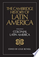 The Cambridge History of Latin America: Colonial Latin America.