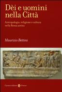 Dèi e uomini nella Città : antropologia, religione e cultura nella Roma antica /