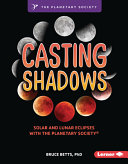 Casting shadows : solar and lunar eclipses with The Planetary Society /
