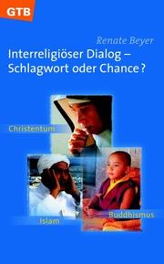 Interreligiöser Dialog - Schlagwort oder Chance? : Christentum, Islam, Buddhismus /