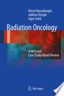 Radiation oncology a MCQ and case study-based review /