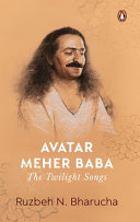 Avatar Meher Baba : the twilight songs /