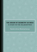 The origin of geometry in India : a study in the Śulbasūtras /