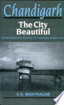Chandigarh, the city beautiful : environmental profile of a modern Indian city /