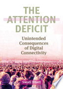 The Attention Deficit : Unintended Consequences of Digital Connectivity /