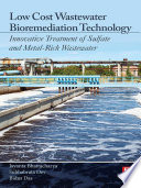 Low cost wastewater bioremediation technology : innovative treatment of sulfate and metal-rich wastewater /