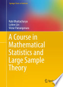 A course in mathematical statistics and large sample theory /