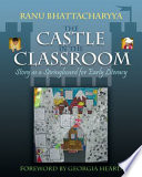 The castle in the classroom : story as a springboard for early literacy /