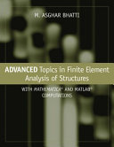 Advanced topics in finite element analysis of structures : with Mathematica and MATLAB computations /
