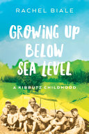 Growing up below sea level : a kibbutz childhood /
