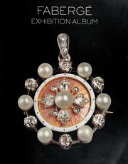 Fabergé : imperial craftsman and his world : exhibition album /