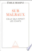 Sur Malraux : celui qui aimait les chats /