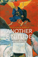 Another Finitude : messianic vitalism and philosophy /
