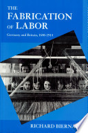 The fabrication of labor : Germany and Britain, 1640-1914 /