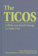 The Ticos : culture and social change in Costa Rica /