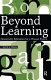 Beyond learning : democratic education for a human future /