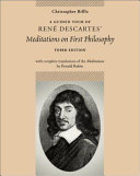 A guided tour of René Descartes' Meditations on first philosophy /
