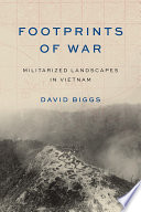 Footprints of war : militarized landscapes in Vietnam /