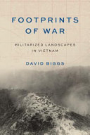 Footprints of war : militarized landscapes in Vietnam /