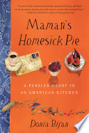 Maman's homesick pie : a Persian heart in an American kitchen /