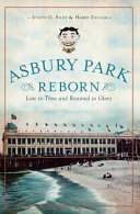 Asbury Park reborn : lost to time and restored to glory /