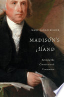 Madison's hand : revising the Constitutional Convention /