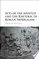 Acts of the Apostles and the rhetoric of Roman imperialism /