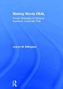 Making words real : proven strategies for building academic vocabulary fast /