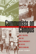 Communists on campus : race, politics, and the public university in sixties North Carolina /