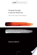 Thinking through Confucian modernity : a study of Mou Zongsan's moral metaphysics /