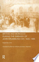 Britain and Morocco during the embassy of John Drummond Hay, 1845-1886 /