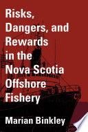Risks, dangers, and rewards in the Nova Scotia offshore fishery /