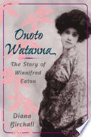 Onoto Watanna : the story of Winnifred Eaton /