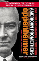 American prometheus : the triumph and tragedy of J. Robert Oppenheimer /