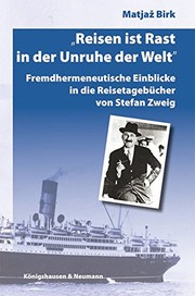 "Reisen ist Rast in der Unruhe der Welt" : fremdhermeneutische Einblicke in die Reisetagebücher von Stefan Zweig /