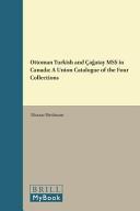 Ottoman Turkish and Çagatay MSS in Canada : a union catalogue of the four collections /