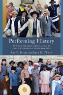 Performing history : how to research, write, act, and coach historical performances /