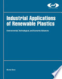 Industrial Applications of Renewable Plastics : Environmental, Technological, and Economic Advances.