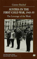 Austria in the first Cold War, 1945-55 : the leverage of the weak /
