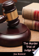 The Murder Trial of Judge Peel.