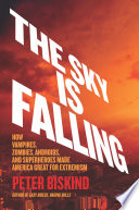 The sky is falling : how vampires, zombies, androids, and superheroes made America great for extremism /