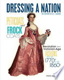Petticoats and frock coats  : revolution and Victorian Age fashions from the 1770s to the 1860s /