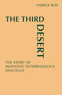 The third desert : the story of monastic interreligious dialogue /