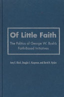 Of little faith : the politics of George W. Bush's faith-based initiatives /
