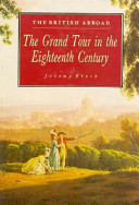 The British abroad : the grand tour in the eighteenth century /