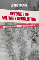 Beyond the military revolution : war in the seventeenth-century world /