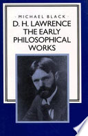 D.H. Lawrence : the early philosophical works : a commentary /
