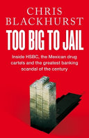 Too big to jail : inside HSBC, the Mexican drug cartels and the greatest banking scandal of the century /