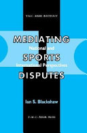 Mediating sports disputes : national and international perspectives /
